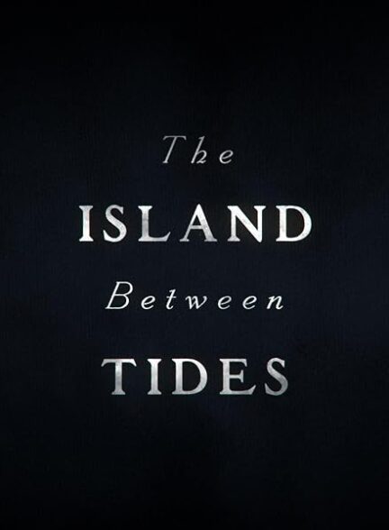 دانلود فیلم The Island Between Tides